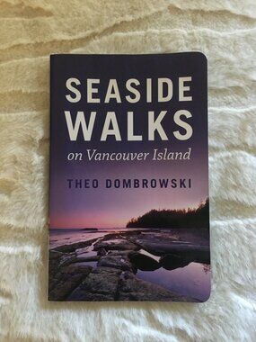 Seaside Walks on Vancouver Island Softcover By Theo Dombrowski